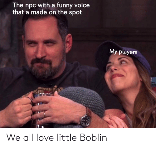 "D&D meme about how players love NPCs with silly voices"
